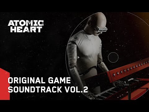 Atomic Heart (Original Game Soundtrack) Vol. 2