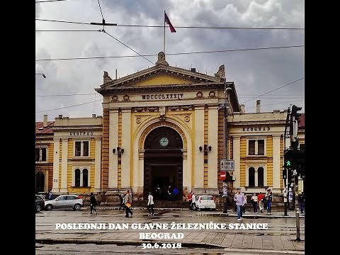 POSLEDNJI DAN GLAVNE ŽELEZNIČKE STANICE BEOGRAD 30.6.2018.