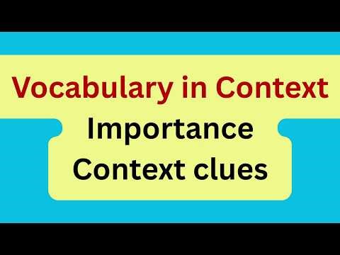 Vocabulary in context,Importance with context clues.