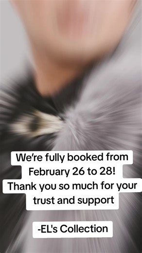 We’re fully booked from February 26 to 28! Thank you so much for your trust and support -EL's Collection