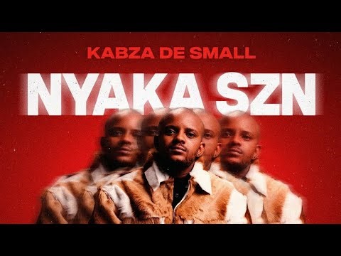KABZA DE SMALL- NYAKA SZN [MUSIC]