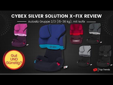 Cybex Silver Solution X fix Review - Autositz Gruppe 2/3 (15-36 kg)