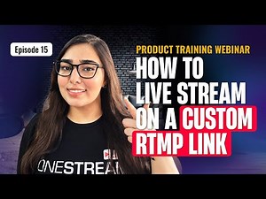 Episode 15: How to Live Stream on a Custom RTMP Link | Step-by-Step Guide with OneStream Live