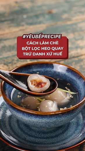 Chè Bột Lọc Heo Quay: Cách Làm Ngon Đơn Giản