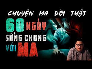 [TẬP 725] Chuyện Ma Có Thật : 60 NGÀY SỐNG CHUNG VỚI MA