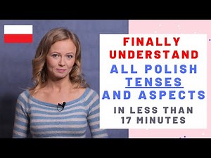 Understand how all Polish tenses and aspects work!