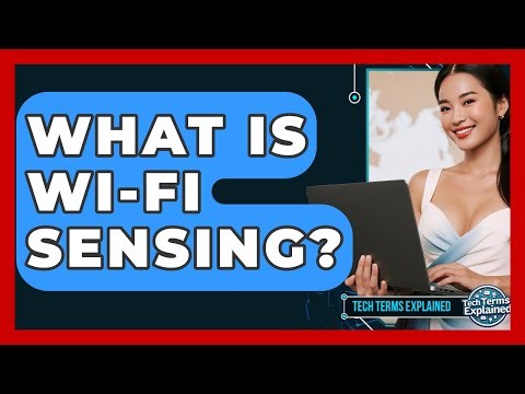 What Is Wi-Fi Sensing? - Tech Terms Explained