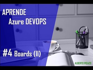 Azure Devops - 4- Azure Boards (II)