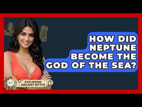 How Did Neptune Become The God Of The Sea? - Exploring Ancient Myths