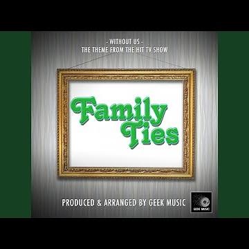 Without Us (From "Family Ties")