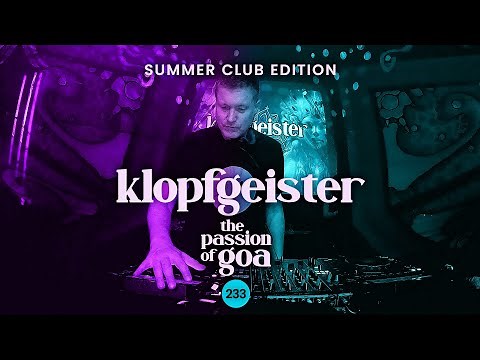 Klopfgeister - The Passion Of Goa, ep. 233 - Club Edition Summer 2025 | Progressive Trance