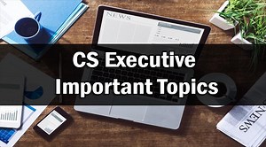 CS Executive Important Topics & Chapters