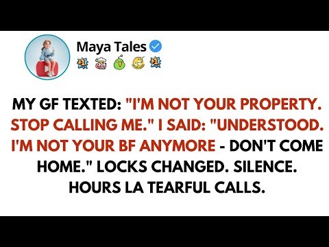 My GF Texted: “I’m Not Your Property. Stop Calling Me.” I Said: “Understood.l...// Reddit Story