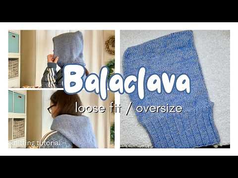 How to Knit a Loose Fit Balaclava - Oversize Hood (Beginner Friendly Tutorial)