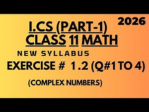Class 11 Math New Syllabus 2026 Chapter 1 Complex Numbers Exercise 1.2 Q.#1 to 4 #2026 #newsyllabus