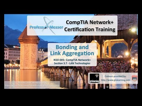 Bonding and Link Aggregation - CompTIA Network+ N10-005: 3.7