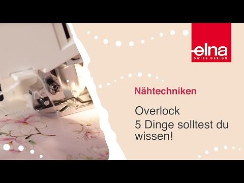 Sewing tutorial: 5 things you should know about an overlock | Elna Deutschland GmbH