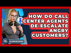 How Do Call Center Agents De-escalate Angry Customers? - Call Center Pro Strategies