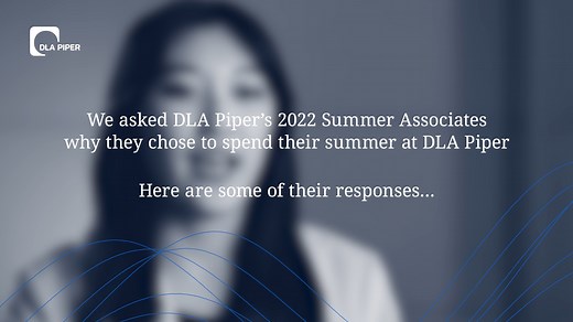At DLA Piper, we invest in our summer associates, giving them the...