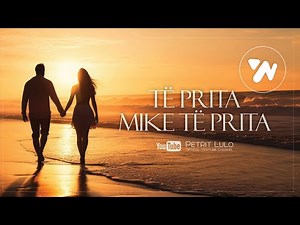 Petrit Lulo - Te prita mike te prita (Official Video)