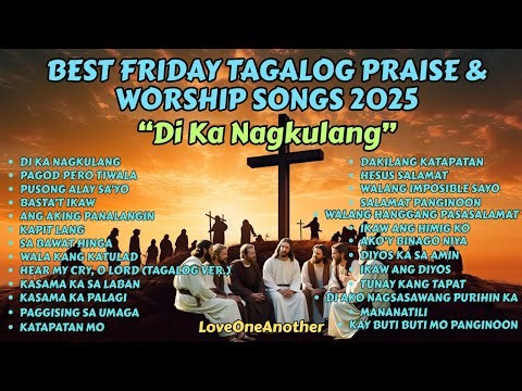 Best Tagalog Praise & Worship Healing Songs with Lyrics 2025 | OPM Christian Songs New Collection