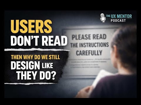 Users Don’t Read — Then Why Do We Still Design Like They Do? | UX Thinking Podcast