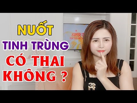 Nuốt Tinh Trùng Có Thai Không? Lợi Ích Và Tác Hại Ít Ai Biết | Giang Venux