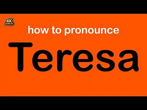 how to pronounce Teresa correctly