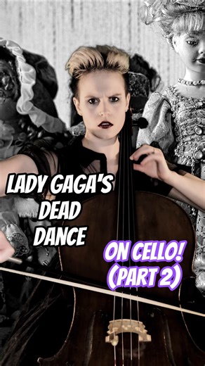 Lady Gaga's Dead Dance on Cello, P2