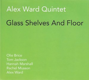 Alex Ward Quintet - Glass Shelves And Floor