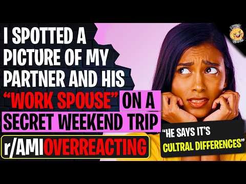 I Spotted A Picture Of My Partner And His "Work Spouse" On A Secret Weekend Trip | r/AmIOverreacting