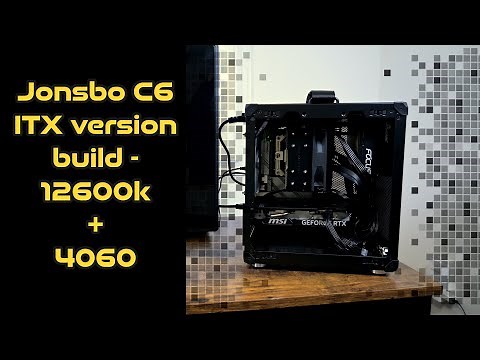 Jonsbo C6 ITX build - 12600k + 4060