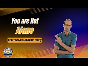 Hebrews 4:12-16 Bible Study - Jesus Sympathizes