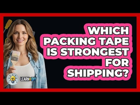 Which Packing Tape Is Strongest For Shipping?