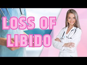 Loss of LIBIDO| Information About Low Libido!