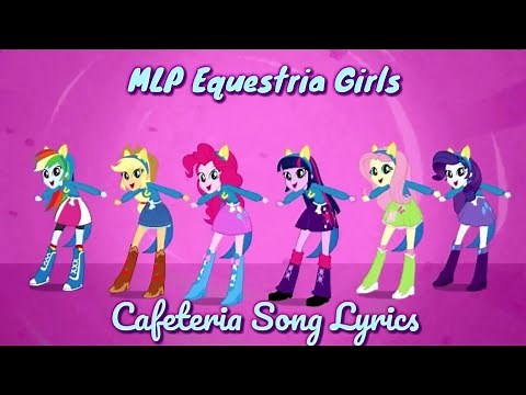 MLP: Equestria Girls - 'Cafeteria Song' Lyrics