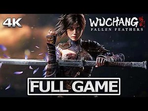 WUCHANG FALLEN FEATHERS Full Gameplay Walkthrough / No Commentary【FULL GAME】4K 60FPS Ultra HD