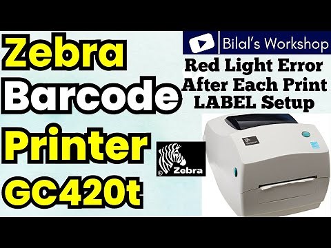 Zebra GC420t Printer Settings, Red Light Error, Label Setup, Complete Guide