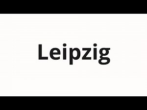 How to pronounce Leipzig