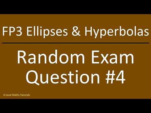 FP3 Ellipses&Hyperbolas Random Exam Question #4