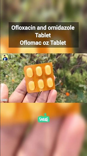 Oflomac oz Tablet / Ofloxacin and ornidazole tablet