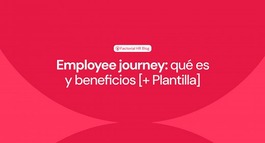 Employee journey: qué es y beneficios [+ Plantilla]