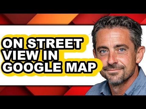 How to on Street View in Google Map - Easy Guide