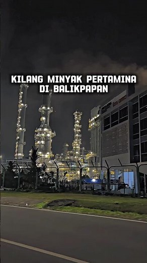 Pertamina oil refinery in Balikpapan #civilservice #pertamina #pertaminarefinery #construction