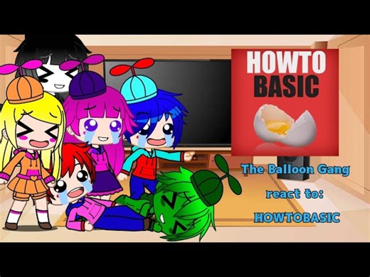 The Balloon Gang react to_ HOWTOBASIC