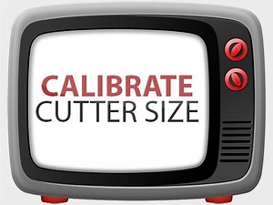 Calibrate cutter size