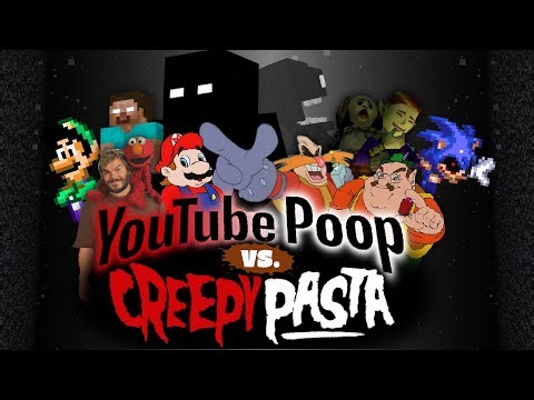 YouTube Poop vs. Creepypasta