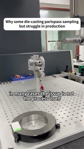 Why some die-casting parts pass sampling but struggle in production？