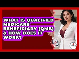 What Is Qualified Medicare Beneficiary (QMB) & How Does It Work? - Medicare Made Simple Guide