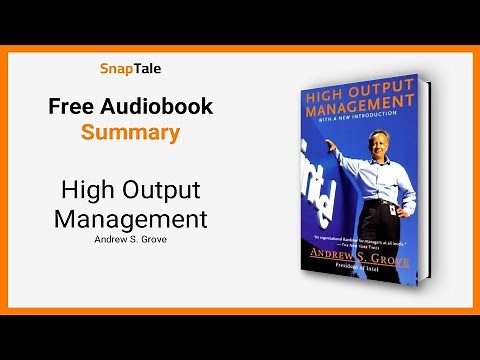 High Output Management by Andrew S. Grove: 9 Minute Summary
